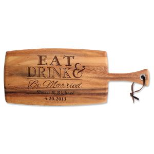 Eat, Drink & Be Married Engraved Acacia Wood Paddle Cutting Board